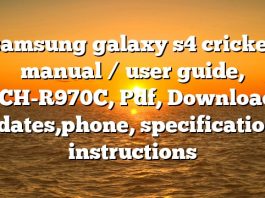 samsung galaxy s4 cricket manual / user guide, SCH-R970C, Pdf, Download, updates,phone, specifications, instructions